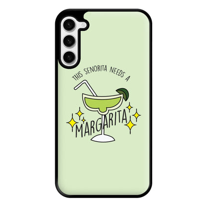 This Senorita Needs A Margarita - Funny Quotes Phone Case for Galaxy S23 Plus