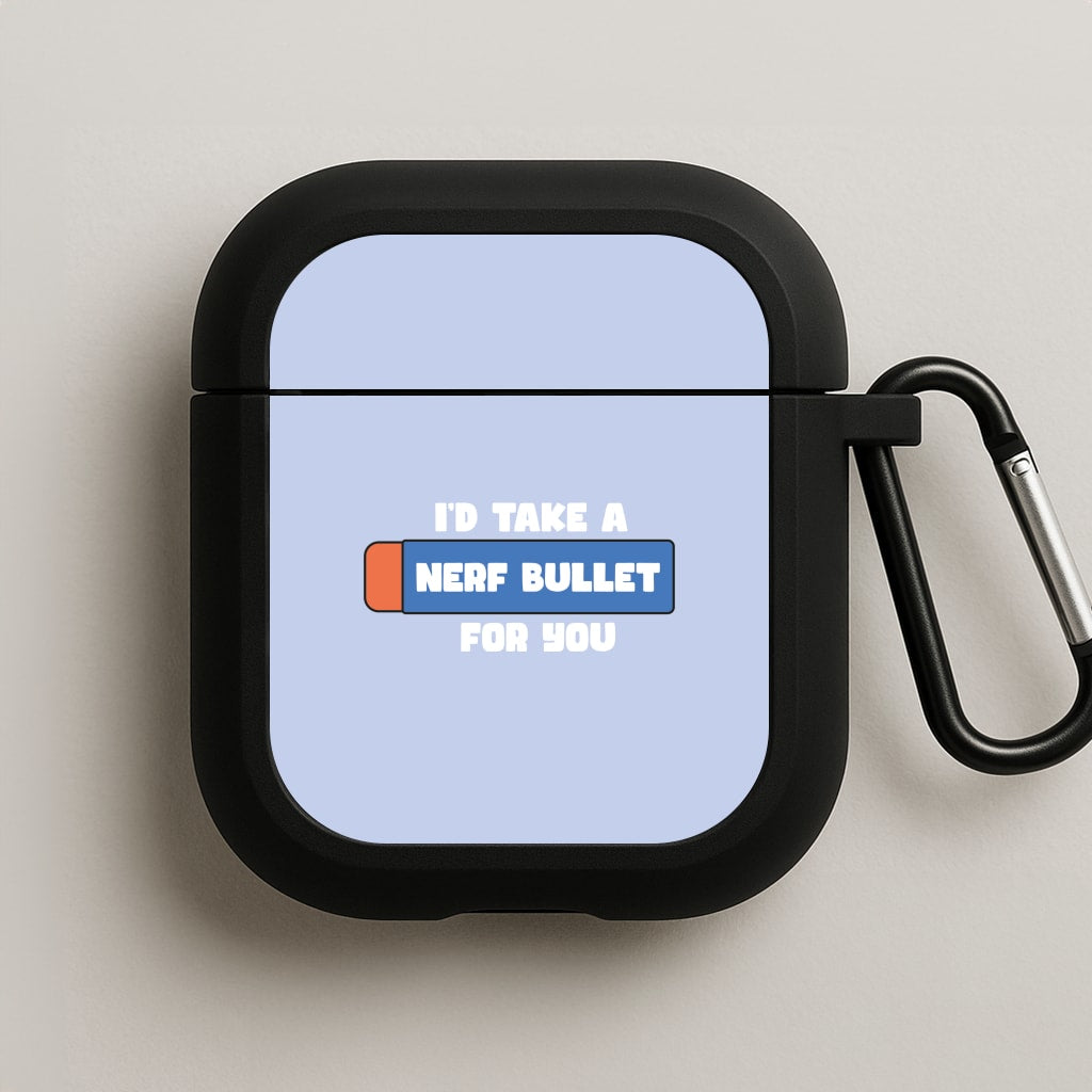 I'd Take A Nerf Bullet For You - Funny Quotes AirPods Case