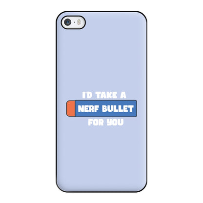 I'd Take A Nerf Bullet For You - Funny Quotes Phone Case for iPhone 5 / 5s / SE 2016