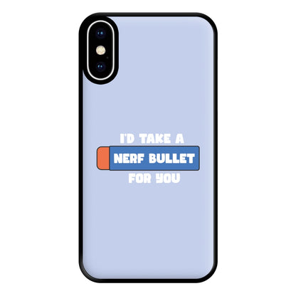 I'd Take A Nerf Bullet For You - Funny Quotes Phone Case for iPhone XS Max