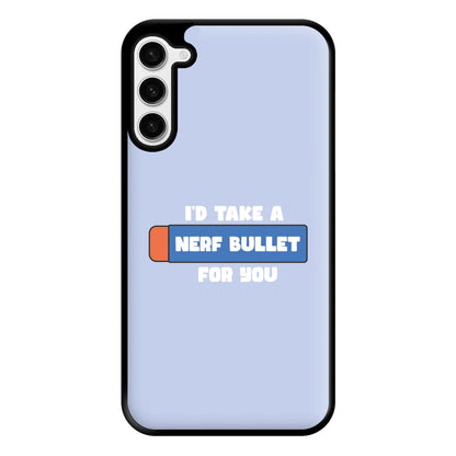 I'd Take A Nerf Bullet For You - Funny Quotes Phone Case for Galaxy S23 Plus