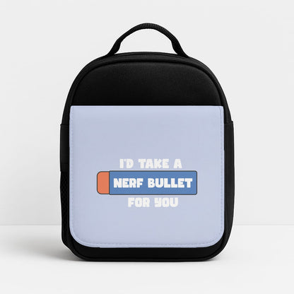 I'd Take A Nerf Bullet For You - Funny Quotes Insulated Lunchbox