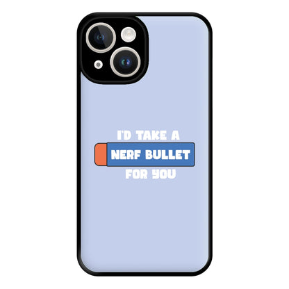 I'd Take A Nerf Bullet For You - Funny Quotes Phone Case for iPhone 14