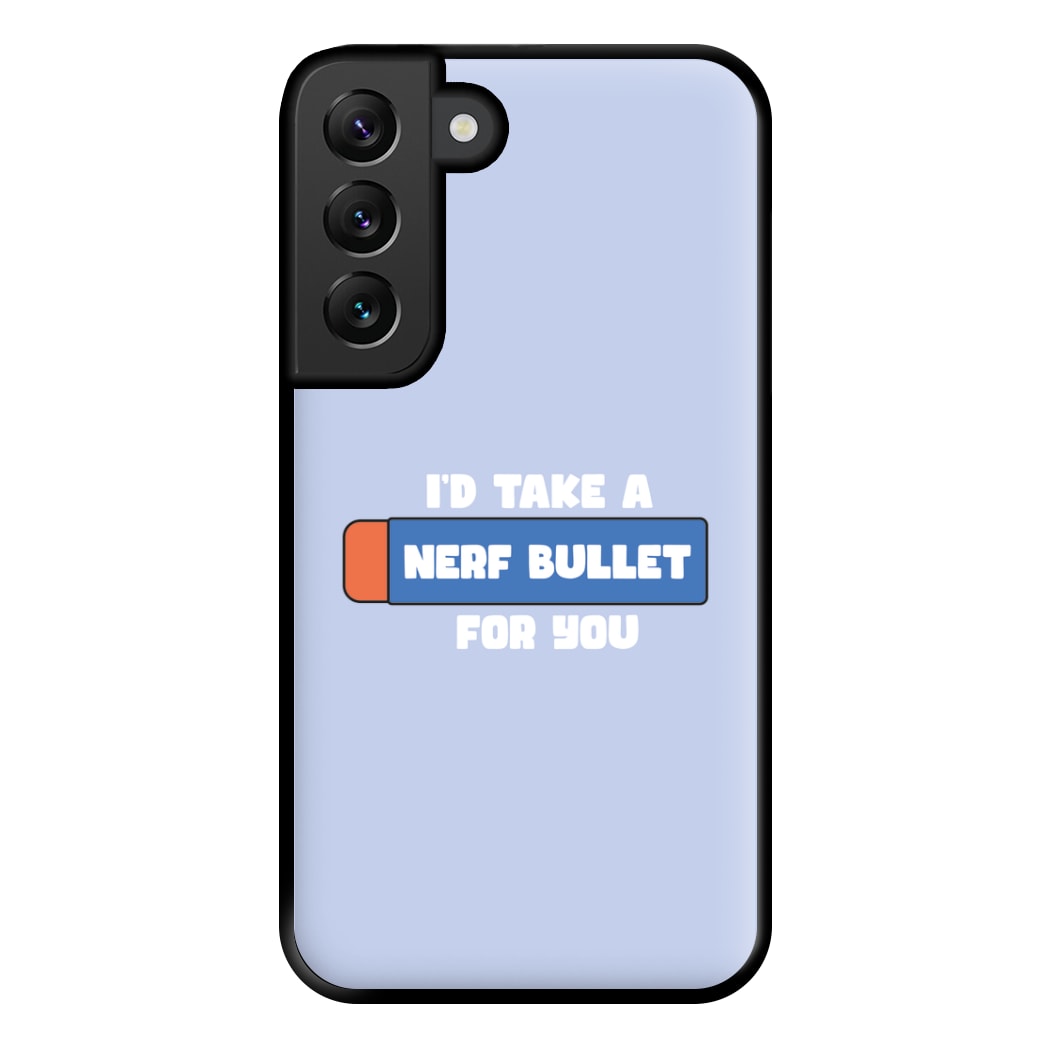 I'd Take A Nerf Bullet For You - Funny Quotes Phone Case for Galaxy S22 Plus