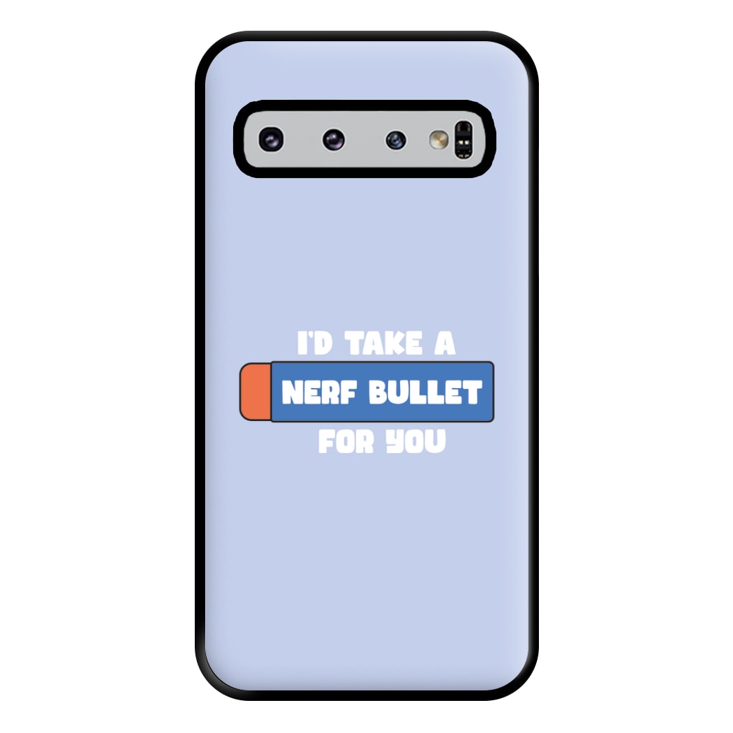 I'd Take A Nerf Bullet For You - Funny Quotes Phone Case for Galaxy S10 Plus