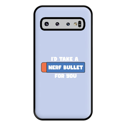 I'd Take A Nerf Bullet For You - Funny Quotes Phone Case for Galaxy S10 Plus