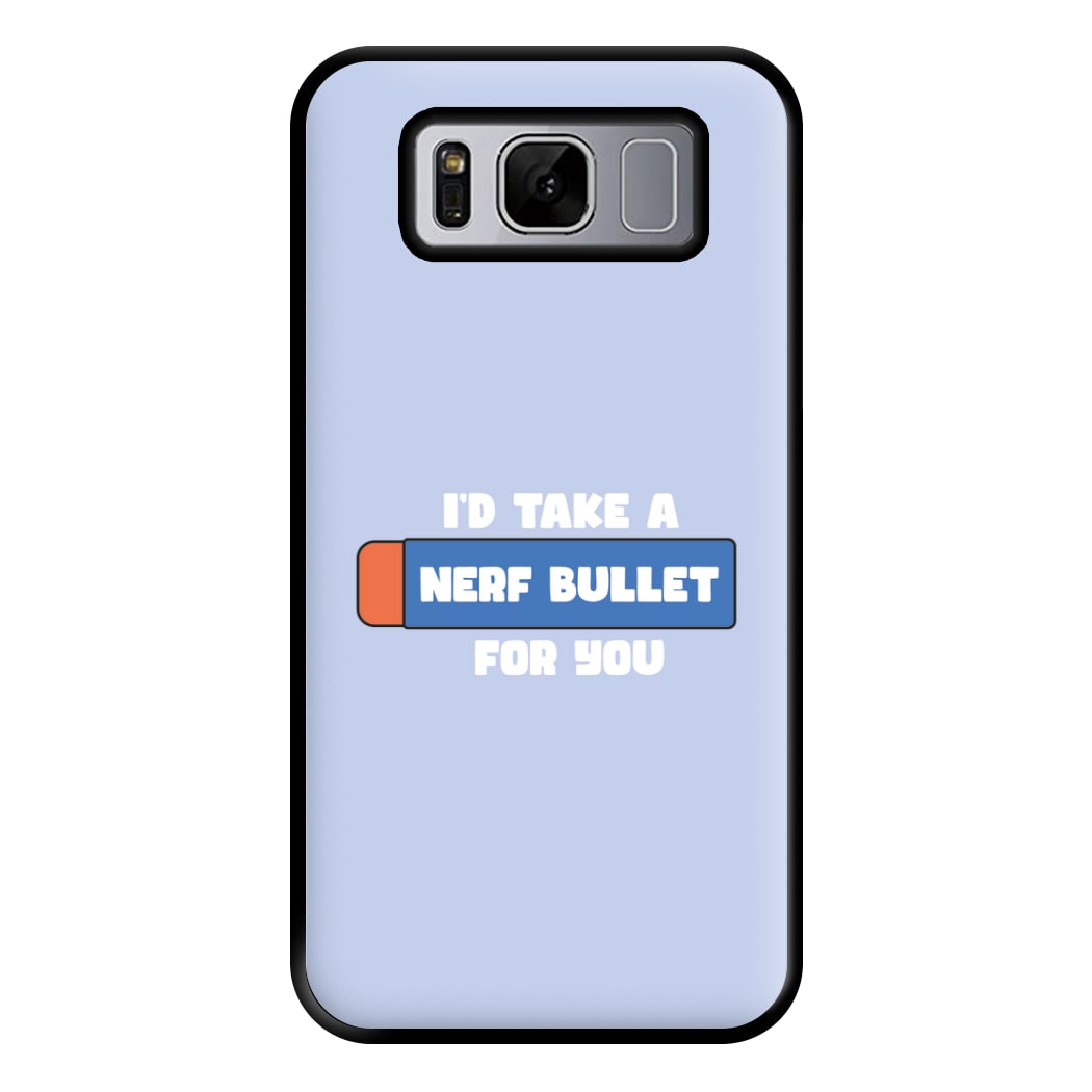 I'd Take A Nerf Bullet For You - Funny Quotes Phone Case for Galaxy S8 Plus