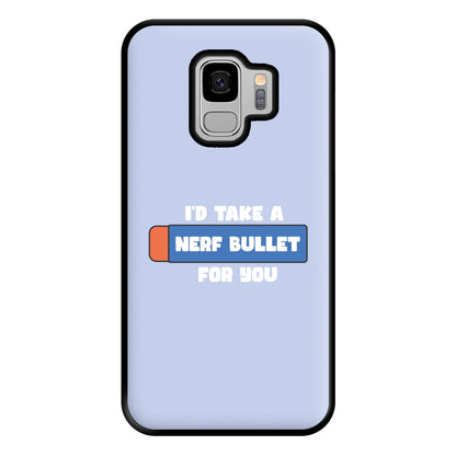 I'd Take A Nerf Bullet For You - Funny Quotes Phone Case for Galaxy S9 Plus