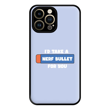 I'd Take A Nerf Bullet For You - Funny Quotes Phone Case for iPhone 14 Pro Max