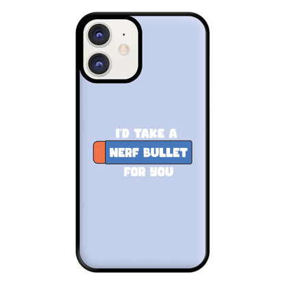 I'd Take A Nerf Bullet For You - Funny Quotes Phone Case for iPhone 11