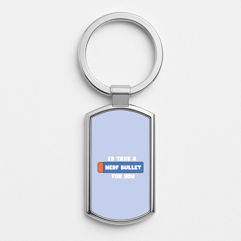 I'd Take A Nerf Bullet For You - Funny Quotes Luxury Keyring