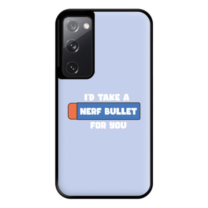 I'd Take A Nerf Bullet For You - Funny Quotes Phone Case for Galaxy S20FE