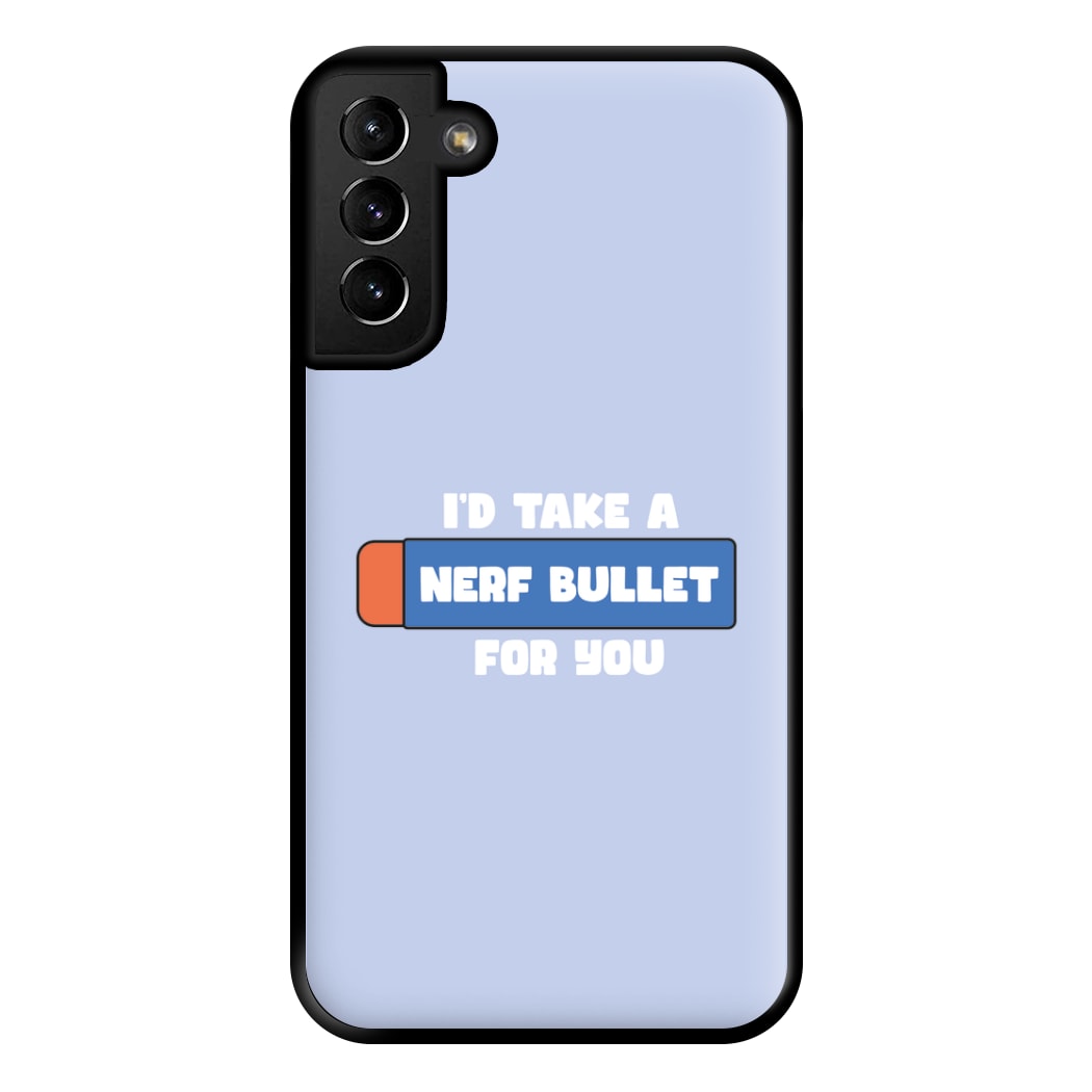 I'd Take A Nerf Bullet For You - Funny Quotes Phone Case for Galaxy S21 Plus