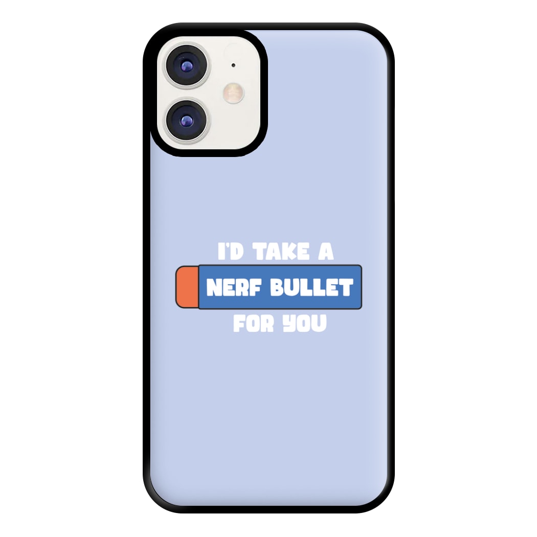 I'd Take A Nerf Bullet For You - Funny Quotes Phone Case for iPhone 12 / 12 Pro