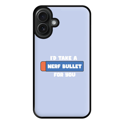 I'd Take A Nerf Bullet For You - Funny Quotes Phone Case for iPhone 16 Plus