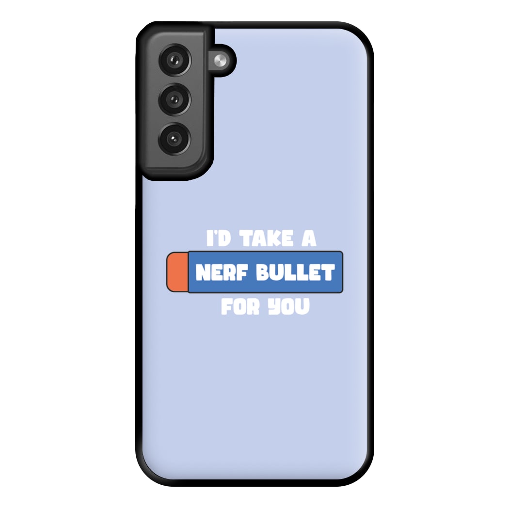 I'd Take A Nerf Bullet For You - Funny Quotes Phone Case for Galaxy S21FE