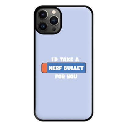 I'd Take A Nerf Bullet For You - Funny Quotes Phone Case for iPhone 13