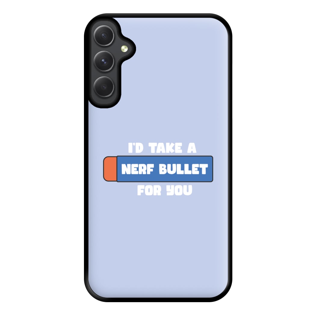 I'd Take A Nerf Bullet For You - Funny Quotes Phone Case for Galaxy A34