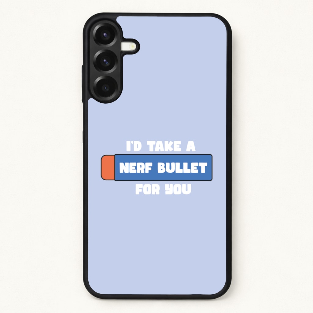 I'd Take A Nerf Bullet For You - Funny Quotes Phone Case for Galaxy A17