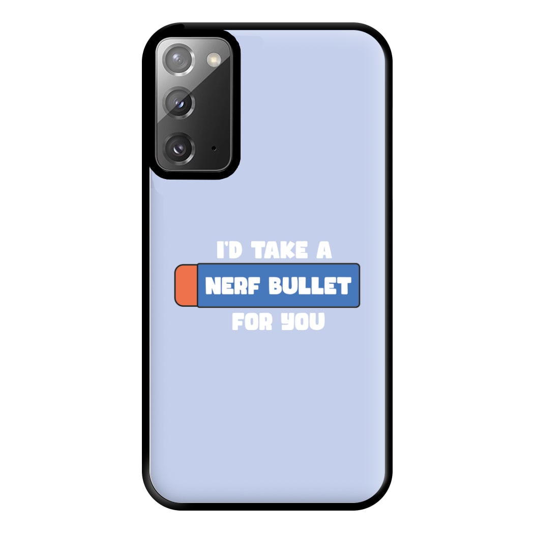 I'd Take A Nerf Bullet For You - Funny Quotes Phone Case for Galaxy Note 20 Ultra