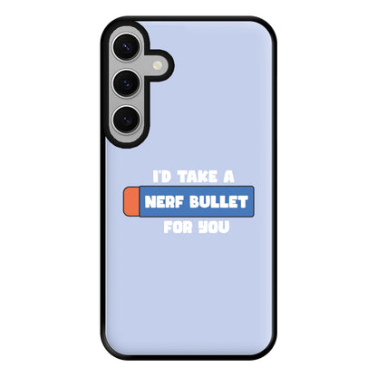 I'd Take A Nerf Bullet For You - Funny Quotes Phone Case for Galaxy S24FE