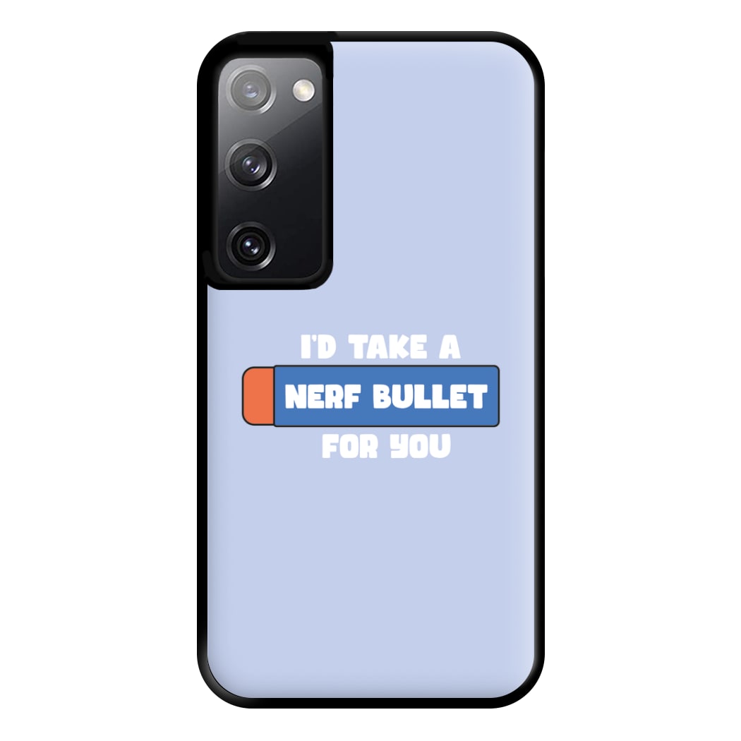 I'd Take A Nerf Bullet For You - Funny Quotes Phone Case for Galaxy S20