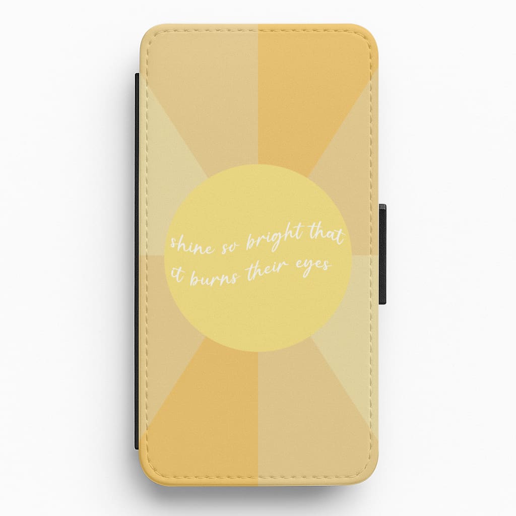Shine So Bright It Burns Their Eyes - Funny Quotes Flip / Wallet Phone Case