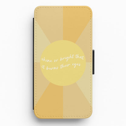 Shine So Bright It Burns Their Eyes - Funny Quotes Flip / Wallet Phone Case