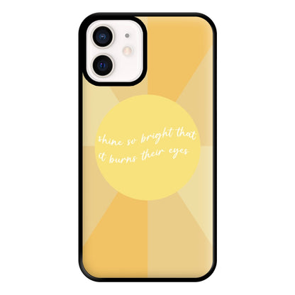 Shine So Bright It Burns Their Eyes - Funny Quotes Phone Case for iPhone 12 Mini