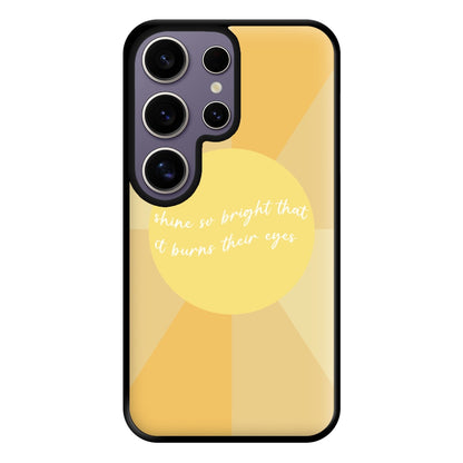 Shine So Bright It Burns Their Eyes - Funny Quotes Phone Case for Galaxy S25 Ultra