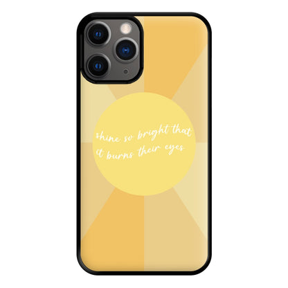 Shine So Bright It Burns Their Eyes - Funny Quotes Phone Case for iPhone 12 Pro Max