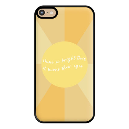 Shine So Bright It Burns Their Eyes - Funny Quotes Phone Case for iPhone 6 Plus / 7 Plus / 8 Plus