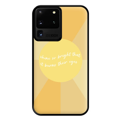 Shine So Bright It Burns Their Eyes - Funny Quotes Phone Case for Galaxy S20 Ultra