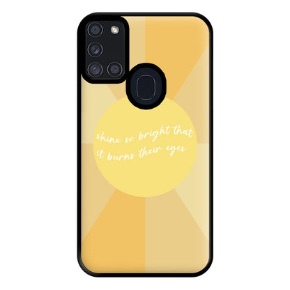 Shine So Bright It Burns Their Eyes - Funny Quotes Phone Case for Galaxy A21s