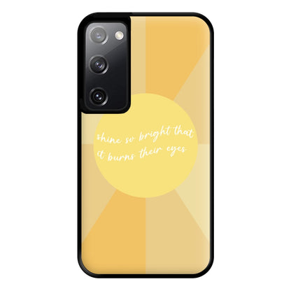 Shine So Bright It Burns Their Eyes - Funny Quotes Phone Case for Galaxy S20