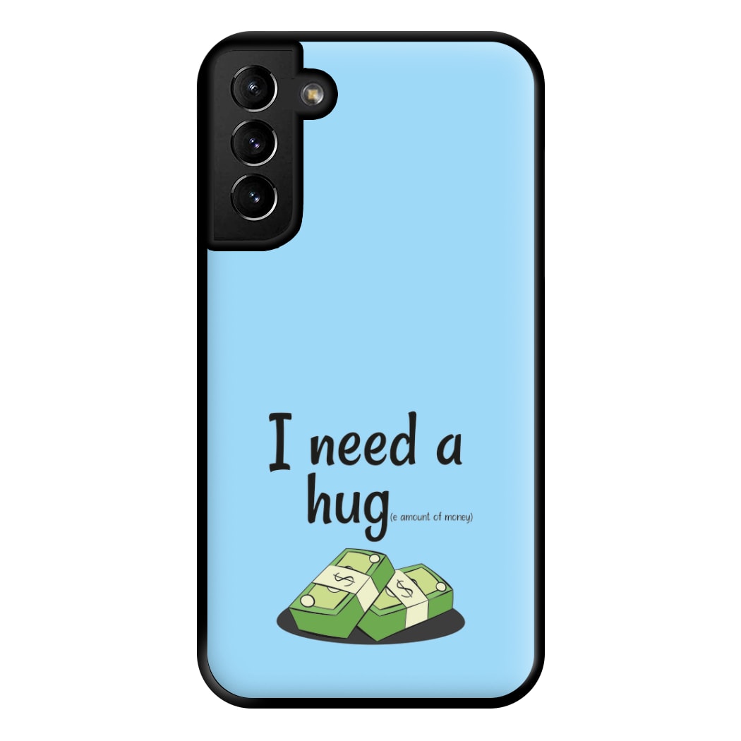 I Need A Hug - Funny Quotes Phone Case for Galaxy S21 Plus