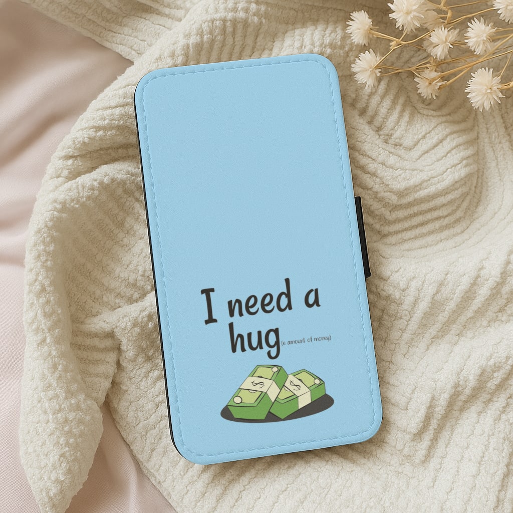 I Need A Hug - Funny Quotes Wallet Phone Case