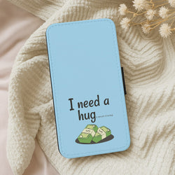 I Need A Hug - Funny Quotes Wallet Phone Case