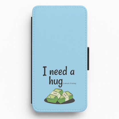 I Need A Hug - Funny Quotes Flip / Wallet Phone Case