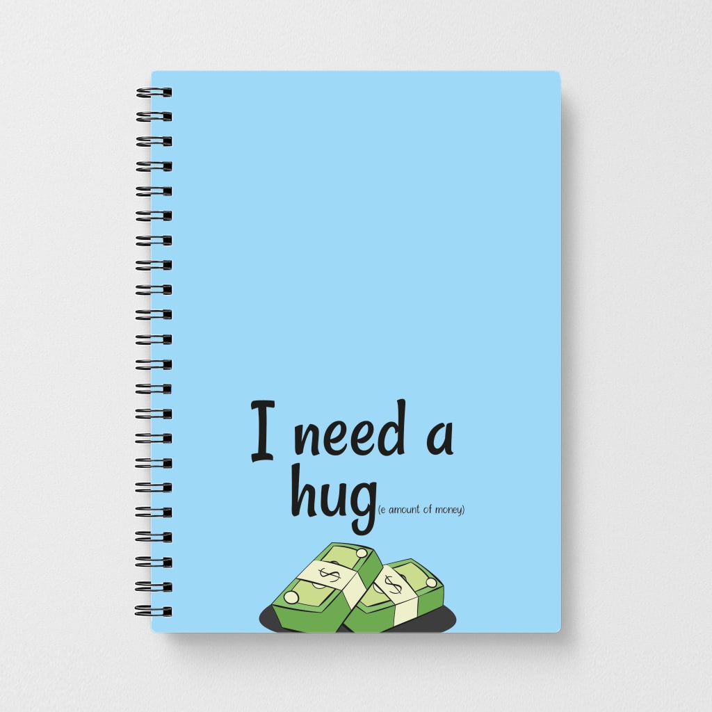 I Need A Hug - Funny Quotes Notebook