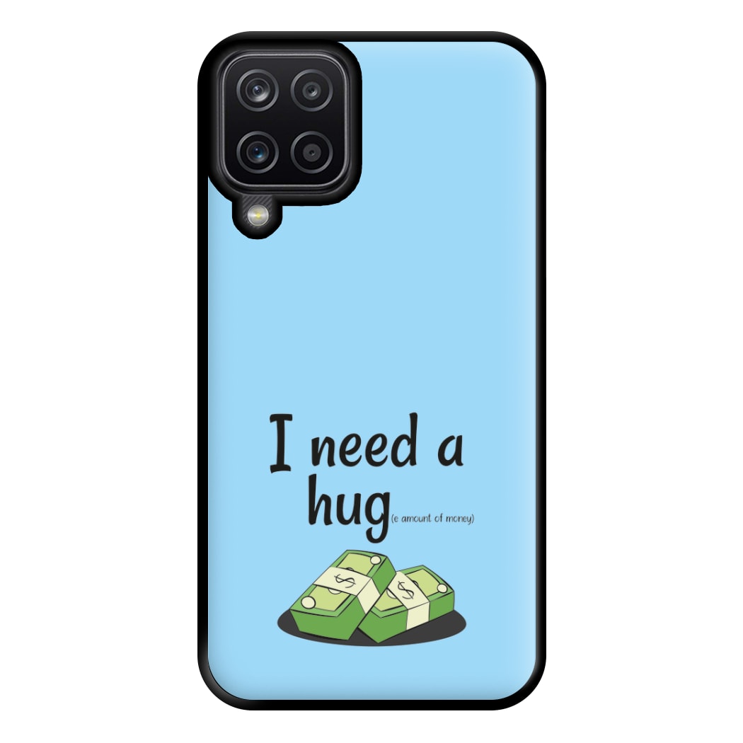 I Need A Hug - Funny Quotes Phone Case for Galaxy A12