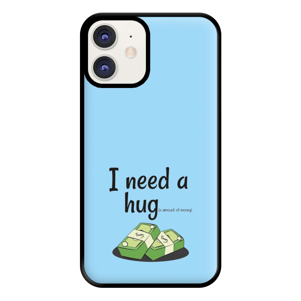 I Need A Hug - Funny Quotes Phone Case for iPhone 11