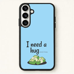 I Need A Hug - Funny Quotes Phone Case for Galaxy S26 Plus