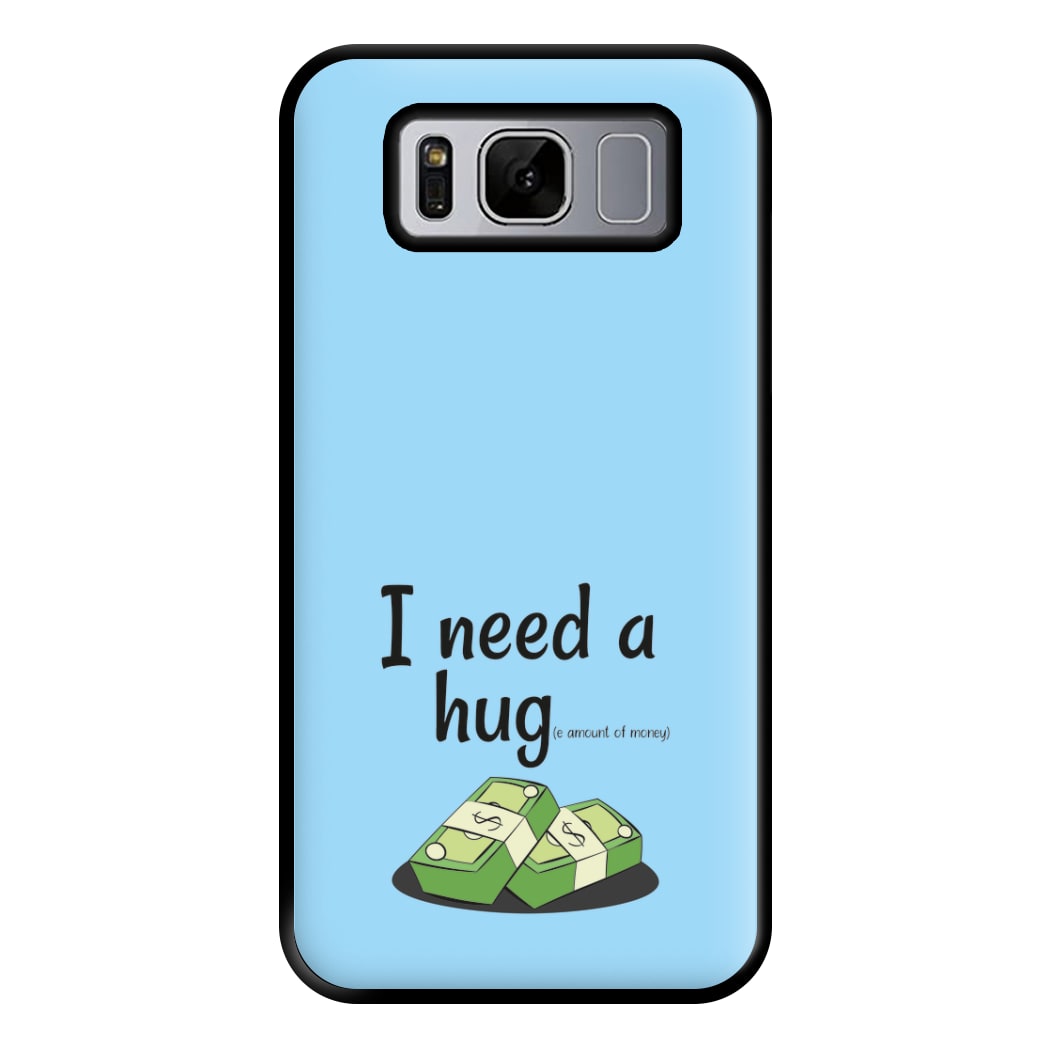 I Need A Hug - Funny Quotes Phone Case for Galaxy S8 Plus