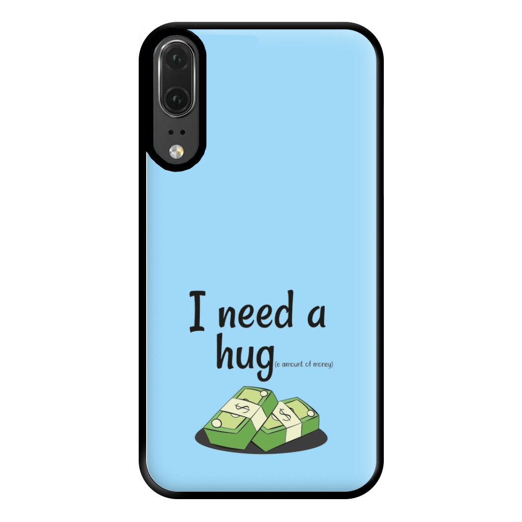 I Need A Hug - Funny Quotes Phone Case for Huawei P20