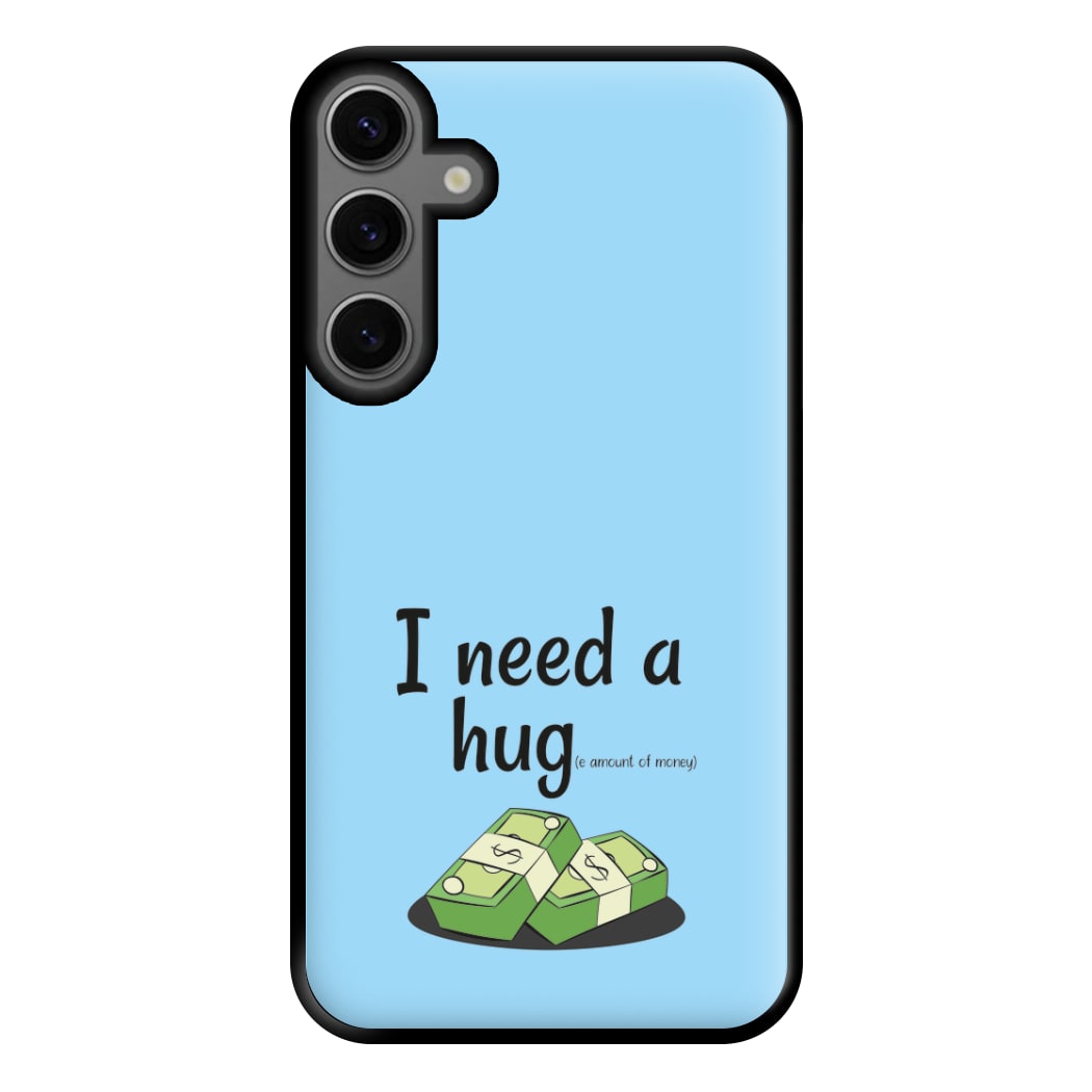 I Need A Hug - Funny Quotes Phone Case for Galaxy S23FE