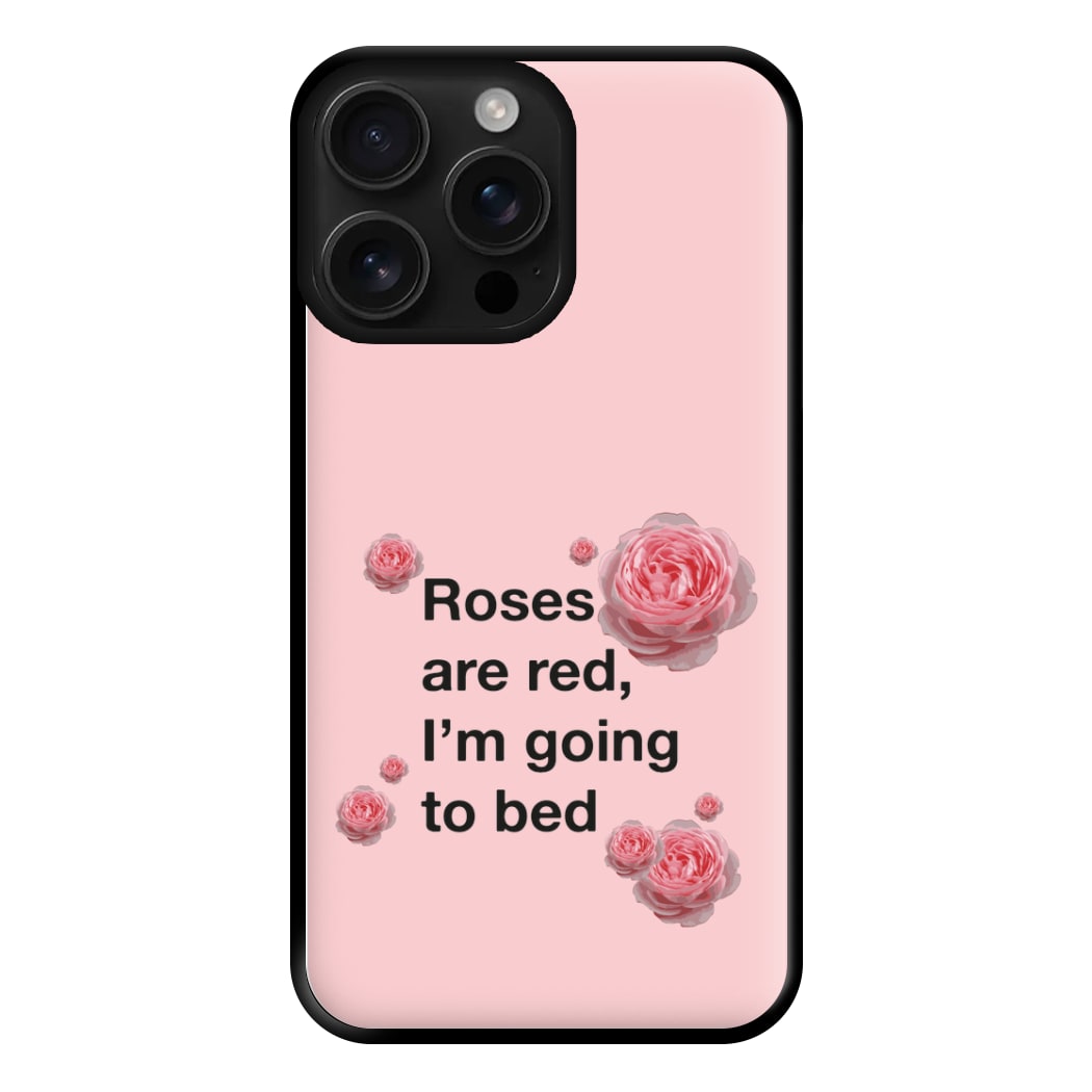 Roses Are Red I'm Going To Bed - Funny Quotes Phone Case