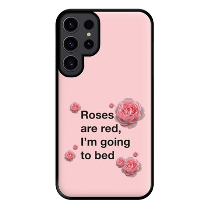 Roses Are Red I'm Going To Bed - Funny Quotes Phone Case for Galaxy S23 Ultra