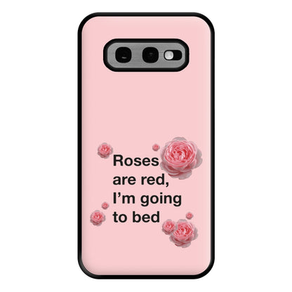 Roses Are Red I'm Going To Bed - Funny Quotes Phone Case for Galaxy S10e