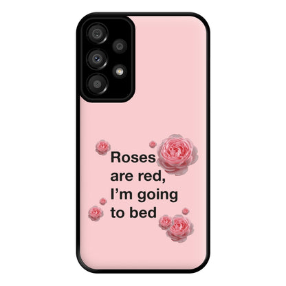 Roses Are Red I'm Going To Bed - Funny Quotes Phone Case for Galaxy A33